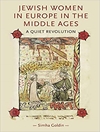زنان یهودی در اروپای قرون وسطی: یک انقلاب آرام (جنسیت در تاریخ)