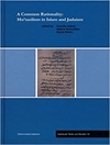 A Common Rationality: Mutazilism in Islam and Judaism (Istanbuler Texte Und Studien)