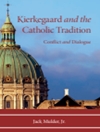 کیرکگارد و سنت کاتولیک: بحث و جدل و گفتگو (مجموعه ایندیانا با موضوع فلسفه دین) [کتاب انگلیسی]	