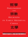 فلسفه و دین در چین  قرون وسطی اولیه  [کتاب انگلیسی]