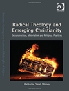 الهیات رادیکال و مسیحیت نوظهور: ساختارشکنی، ماتریالیسم و ​​اعمال مذهبی [کتاب انگلیسی]