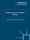 اسلام نمایان در ترکیه مدرن [کتاب انگلیسی]	