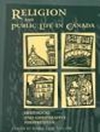 دین و زندگی عمومی در کانادا: دیدگاه های تاریخی و تطبیقی [کتاب انگلیسی]