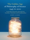 عصر طلایی فلسفه علم 1945 تا 2000: بازسازی گرایی منطقی، توصیف گرایی، طبیعت گرایی هنجاری، و بنیادگرایی [کتاب انگلیسی]