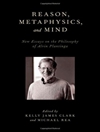عقل، متافیزیک و ذهن: مقالات جدید درباره فلسفه آلوین پلانتینگا [کتاب انگلیسی]