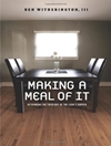 Making a Meal of It: Rethinking the Theology of the Lord's Supper	