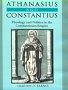 آتاناسیوس و کنستانتیوس: الهیات و سیاست در امپراتوری کنستانتین [کتاب انگلیسی]	