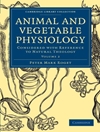 Animal and Vegetable Physiology. 2 Volume Paperback Set: Animal and Vegetable Physiology: Considered with Reference to Natural Theology	