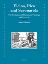 فیچینو، پیکو و ساوونارولا: تکامل الهیات اومانیستی در فلورانس در نیمه دوم قرن پانزدهم میلادی [کتاب انگلیسی]