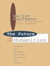 آینده علوم انسانی: آموزش هنر، دین، فلسفه، ادبیات و تاریخ [کتاب انگلیسی]