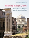 شکل‌گیری جامعه یهودیان ایتالیایی: خانواده، جنسیت، دین و ملت، 1861-1918 [کتاب انگلیسی]