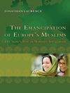 رهایی مسلمانان اروپا: نقش دولت در ادغام اقلیت‌ها [کتاب انگلیسی]