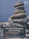 بین فلسفه و الهیات: تفسیرهای معاصر مسیحیت [کتاب انگلیسی]