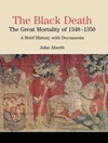 مرگ سیاه: مرگ و میر بزرگ 1348-1350: تاریخچه مختصر با اسناد [کتاب انگلیسی]