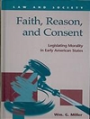 ایمان، عقل و رضایت: قانونگذاری اخلاقی در دولت اولیه آمریکا [کتاب انگلیسی]