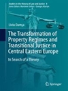 دگرگونی رژیم‌های مالکیت و عدالت انتقالی در اروپای شرقی مرکزی: در جستجوی یک نظریه [کتاب انگلیسی]