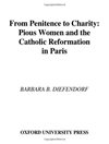 از توبه تا خیریه: زنان پارسا و اصلاحات کاتولیک در پاریس [کتاب انگلیسی]