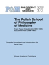 مکتب فلسفه پزشکی لهستان: از تایتوس چالوبینسکی (1820-1889) تا لودویک فلک (1896-1961) [کتاب انگلیسی]