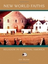 ادیان جدید جهانی: دین در آمریکای استعماری [کتاب انگلیسی]