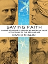 نجات ایمان: تبدیل کثرت‌گرایی مذهبی به ارزش آمریکایی در طلوع عصر سکولار [کتاب انگلیسی]