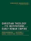 الاهیات مسیحی و نهادهای آن در امپراتوری روم نخستین: پیشروی تاریخ الهیات مسیحی متقدم