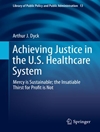 دستیابی به عدالت در نظام خدمات درمانی آمریکا: شفقت پایدار است؛ تشنگی سیری ناپذیر برای سود نیست [کتاب انگلیسی]