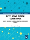 توسعه حکمرانی دیجیتال: کره جنوبی به عنوان یک رهبر جهانی دیجیتال [کتاب انگلیسی]