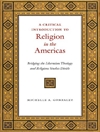 درآمدی انتقادی بر دین در قاره آمریکا: پل زدن بر شکاف الهیات رهایی بخش و مطالعات دینی