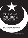 اسلام و سیاست در اندونزی: حزب ماسیومی بین دموکراسی و ادغام [کتاب انگلیسی]