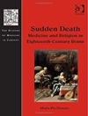 مرگ ناگهانی: پزشکی و دین در روم قرن هجدهم [کتاب انگلیسی]