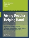 مرگ کمکی: خودکشی با کمک پزشک و سیاست عمومی؛ یک دیدگاه بین المللی [کتاب انگلیسی]