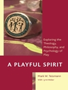 روح بازیگوش: کاوش در الهیات، فلسفه و روانشناسی بازی [کتاب انگلیسی]