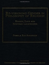 بازبینی جنسیت در فلسفه دین: عقل، عشق و موقعیت معرفتی [کتاب انگلیسی]