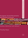 جنبش‌های اجتماعی اروپا و کنشگری مسلمانان: دنیایی دیگر اما با چه کسی؟ [کتاب انگلیسی]