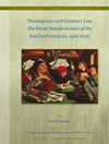 متکلمان و حقوق قراردادها: تحول اخلاقی قانون رایج (حدود 1500-1650) [کتاب انگلیسی]