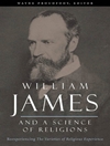 ویلیام جیمز و علم ادیان: تجربه مجدد "انواع تجربیات دینی" [کتاب انگلیسی]