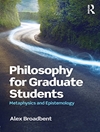 Philosophy for Graduate Students: Metaphysics and Epistemology