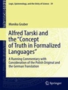 Alfred Tarski and the "Concept of Truth in Formalized Languages": A Running Commentary with Consideration of the Polish Original and the German Translation