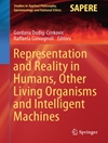 Representation and reality in humans, other living organisms and intelligent machines