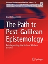 The Path to Post-Galilean Epistemology : Reinterpreting the Birth of Modern Science