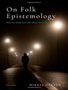 On Folk Epistemology: How we Think and Talk about Knowledge
