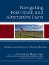 پیمایش پسا حقیقت و حقایق جایگزین: دین و علم به عنوان الهیات سیاسی [کتاب انگلیسی]