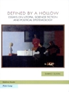 Defined by a Hollow. Essays on Utopia, Science Fiction and Political Epistemology