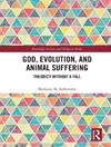 خدا، تکامل و رنج حیوانات: تئودیسه بدون سقوط [کتاب انگلیسی]
