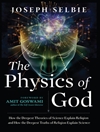 فیزیک خدا: چگونه عمیق ترین نظریه های علم دین را توضیح می دهند و چگونه عمیق ترین حقایق دین علم را توضیح می دهند [کتاب انگلیسی]