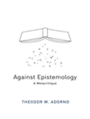 Against epistemology a metacritique ; studies in Husserl and the phenomenological antinomies