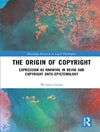 The Origin of Copyright: Expression as Knowing in Being and Copyright Onto-Epistemology