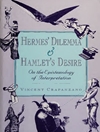 Hermes' Dilemma and Hamlet's Desire: On the Epistemology of Interpretation