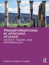 Transformations in Africana Studies: History, Theory, and Epistemology