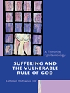 Suffering and the Vulnerable Rule of God: A Feminist Epistemology